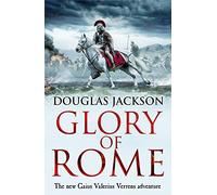 Glory of Rome: (Gaius Valerius Verrens 8): Roman Britain is brought to life in this action-packed historical adventure