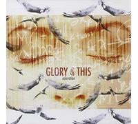 Glory of This - Adoration [Import]