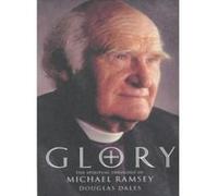 Glory: The Spiritual Theology of Michael Ramsey - [Version Originale] Michael Ramsey, Douglas Dales (Auteur)