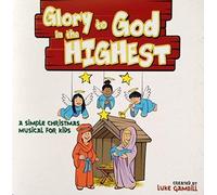 Glory To God In The Highest: A Simple Christmas Musical For Kids