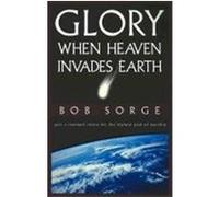 Glory: When Heaven Invades Earth Sorge, Bob (Auteur)