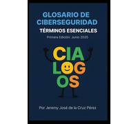 Glosario de Ciberseguridad: Términos Esenciales para Profesionales y Estudiantes del Mundo Digital