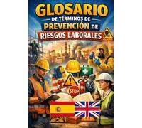 Glosario de Términos de Prevención de Riesgos Laborales: Edición Español - Inglés