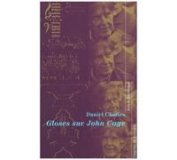 Gloses Sur John Cage Suivies D'une Glose Sur Meister Duchamp