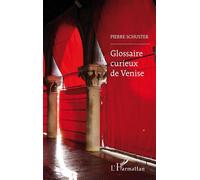 Pierre Schuster – Glossaire curieux de Venise – Roman – Broché