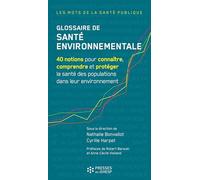 Glossaire de santé environnementale: 40 notions pour connaître, comprendre et protéger la santé des populations dans leur environnement