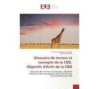 Glossaire de termes et concepts de la CBD, Objectifs d'Aichi de la CBD Glossaire des termes et concepts, Objectifs d'Aichi du Plan Strategique de la Convention sur la Bio - Oumarou Yacoudima - Univers