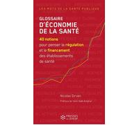Glossaire d'économie de la santé 40 notions pour penser la régulation et le financement des établissements de santé - Nicolas Sirven - Presses Ehesp - broché - Etude