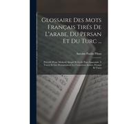 Glossaire Des Mots Français Tirés De L'arabe, Du Persan Et Du Turc ...