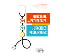 Glossaire des pathologies et urgences pédiatriques - André Labbé - Ellipses - broché - Manuel