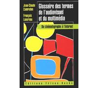Glossaire Des Termes De L'audiovisuel Et Du Multimédia - Du Cinématographe À L'internet