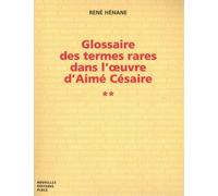 Glossaire des termes rares dans l'oeuvre d'Aimé Césaire suivi du Petit lexique de la métaphore: Tome 2