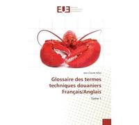 Glossaire des termes techniques douaniers Français/Anglais T01 - Jean-Claude Nilles - Universitaires Europeennes - broché - Essai