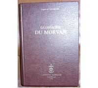 Glossaire Du Morvan - Etude Sur Le Langage De Cette Contree