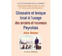 Glossaire et lexique local à l'usage des anciens et des nouveaux Peyrollais