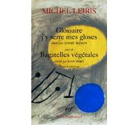 Michel Leiris – Glossaire j'y serre mes gloses / Bagatelles végétales – Gallimard