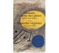 Glossaire j'y serre mes gloses / Bagatelles végétales Suivi de Bagatelles végétales - Michel Leiris - Gallimard - Poche - Poésie