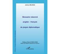 Glossaire raisonné anglais - français du jargon diplomatique - Jérôme Belinga - L'harmattan - broché - Essai