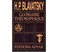 Glossaire théosophique - Helena-Petrovna Blavatsky - Adyar - broché - Essai