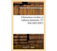 Glossarium mediae et infimae latinitatis. T5 (Éd.1883-1887) ed.1883-1887 - Charles Du Fresne Du Cange - Hachette Bnf - broché - Livre