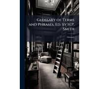 Glossary of Terms and Phrases, Ed. by H.P. Smith