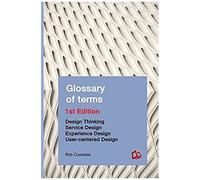 Glossary Of Terms: Design Thinking Service Design Experience Design User-Centered Design