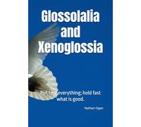 Glossolalia and Xenoglossia: But test everything; hold fast what is good.
