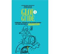 Glou guide 4 Terroirs, cépages et élevages rares 120 vins naturels exceptionnels - Antonin Iommi-Amunategui - Cambourakis - broché - Guide