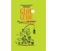 Glou guide 5 200 nouveaux vins naturels exquis à 20 euros maxi - Antonin Iommi-Amunategui - Cambourakis - broché - Guide
