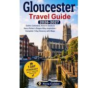 Gloucester Travel Guide 2026-2027: Gothic Cathedral, Historic Docks & Harry Potter's Diagon Alley Inspiration - Complete 1-Day Itinerary with Maps