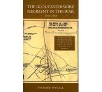 Gloucestershire Regiment In The War 1914-1918