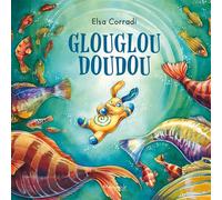 Glouglou doudou - Elsa Corradi - Marmaille Et Compagnie - cartonné - Album jeunesse
