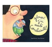Gloups ! j'ai avalé Cornebidouille ! Magali Bonniol (Illustration), Pierre Bertrand (Auteur)