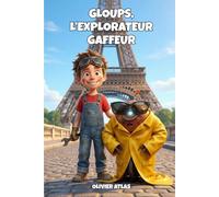 Gloups, l'explorateur gaffeur: Roman d'aventures et d'humour illustré pour enfants à partir de 8 ans