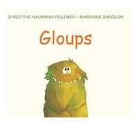 Gloups Marianne Barcilon (Illustration), Christine Naumann-Villemin (Auteur)