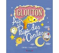 Glouton au pays des contes - Emma Yarlett - Grund - cartonné - Album jeunesse