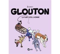 Glouton, Tome 05 La ruée vers l'Homme - B-Gnet - Bd Kids - broché - Bande dessinée jeunesse