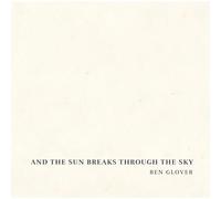 Glover, Ben - and Sun Breaks Through The Sky [Import]