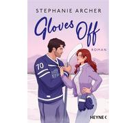 Gloves Off Roman - Die spicy Sportsromance und TikTok-Sensation geht weiter! - Stephanie Archer - Heyne Verlag - ebook (ePub) - Livre