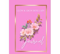 Glow and Grow Boss Lady: Empowered Entrepreneur woman journal