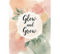 Glow and grow -Writing journal:90 GSM, Ruled, Paperback