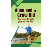 Glow and not Grow old : Add more Healthy years to your life