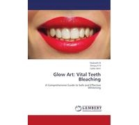 Glow Art: Vital Teeth Bleaching: A Comprehensive Guide to Safe and Effective Whitening