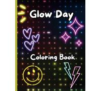 Glow Day Coloring Book for Kids: Celebrate the 100th Day of School with Glow-Inspired Fun and Fluorescent Coloring!