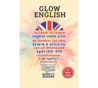 GLOW ENGLISH: Accendi la lingua inglese nella vita dei bambini con idee, storie e attività creative, con un'attenzione speciale alle neurodivergenze e agli approcci esperienziali