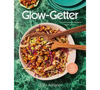 Glow-Getter Flavorful Recipes for Radiance Inside and Out - Olivia Adriance - Clarkson Potter - ebook (ePub) - Livre
