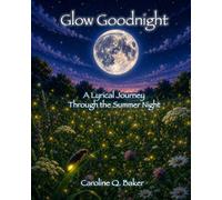 Glow Goodnight: A Lyrical Journey Through the Summer Night: Magical Firefly Tales for Kids Ages 2-8 | Large 8 x 10 Pages | Interactive Bedtime Read & Educational Gift