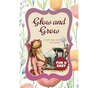 Glow & Grow A Self-Love Word Hunt for Women: 50+ Uplifting Word Search Puzzles to Nurture Confidence, Positivity, and Inner Strength!