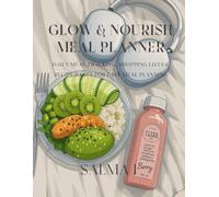 Glow & Nourish Meal Planner: Daily Meal Tracking, Shopping Lists & Recipe Pages for Easy Meal Planning