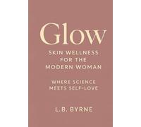 Glow: Skin wellness for the modern women: Where science meets love